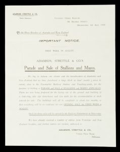 [MELBOURNE; NEWMARKET SALEYARDS] Important notice. First week in August. Adamson, Strettle & Co.‘s Parade and Sale of Stallions and Mares.