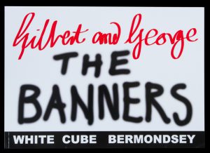 Gilbert and George : The Banners