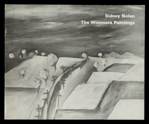 Sidney Nolan : the Wimmera paintings