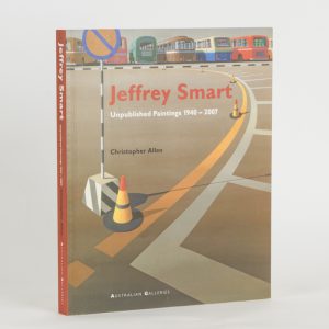 Jeffrey Smart. Unpublished Paintings 1940 - 2007 (signed copy for Peter Churcher)