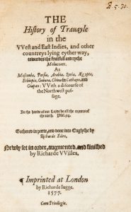 The history of trauayle in the West and East Indies and other countreys lying eyther way towardes the fruitfull and ryche Moluccaes : as Moscouia, Persia, Arabia, Syria, Aegypte, Ethiopia, Guinea, China in Cathayo, and Giapan : with a discourse of the Northwest passage.
