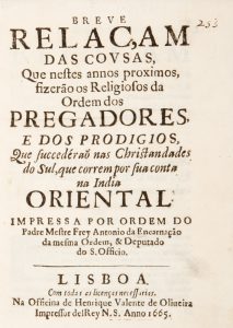 Breve relaçam das cousas, que nestes annos proximos, fizerão os Religiosos da Ordem dos Pregadores, e dos prodigios, que succedéraõ nes Christandades do Sul, que correm por sua conta na India Oriental.