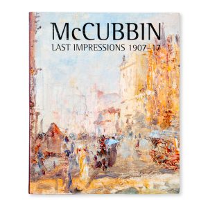 McCubbin. Last impressions 1907 - 1917