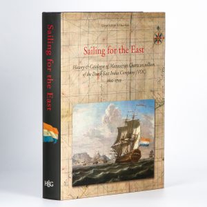 Sailing for the east. History & catalogue of manuscript charts on vellum of the Dutch East India Company (VOC) 1602 - 1799