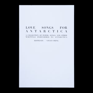 Love songs for Antarctica. A collection of poems, songs, and other writings performed to Antarctica.