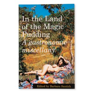 In the land of the Magic Pudding : a gastronomic miscellany