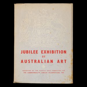 Jubilee Exhibition of Australian Art : aboriginal art, early colonial art, the art of the middle period, contemporary art