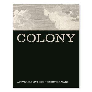Colony : Australia 1770-1861 / Frontier wars