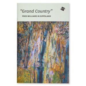 "Grand Country". Fred Williams in Gippsland (limited to 500 copies)