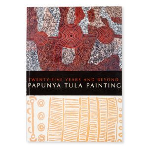 Twenty-five years and beyond : Papunya Tula painting