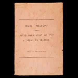 H.M.S. "Nelson" : an account of her first commission on the Australian Station. The voyage out - arrival at Sydney - description of the ship - cruises and doings out here; with a detailed account of the establishment of British protectorate at New Guinea in 1884.