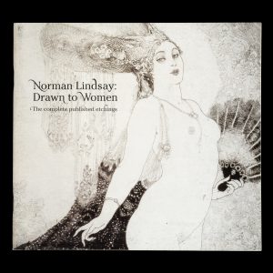 Norman Lindsay : drawn to women. The complete published etchings