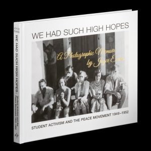 We had such high hopes : student activism and the peace movement 1949-1952 : a photographic memoir