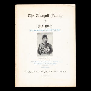 The Alsagoff family in Malaysia : A.H. 1240 (A.D. 1824)-A.H. 1382 (A.D. 1962) : with biographical and contemporary sketches of some members of the Alsagoff family. (Presentation copy)