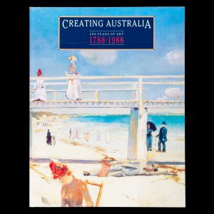 Creating Australia, 200 years of art 1788-1988