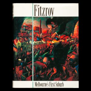 Fitzroy : Melbourne's first suburb (Virginia Fraser's copy with several authorial signatures)