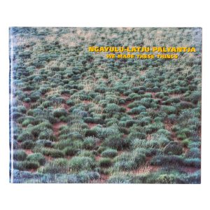 Ngayulu-latju palyantja = We made these things : from the Ngaanyatjarra lands