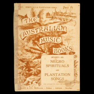 [SHEET MUSIC; MELBOURNE] Seventy-six negro spirituals and plantation songs.