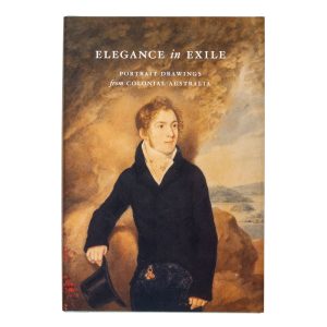 Elegance in Exile : Portrait Drawings from Colonial Australia