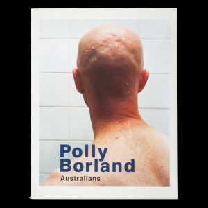 Polly Borland : Australians.