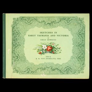 Sketches in early Tasmania and Victoria by Emily Bowring (deluxe edition)